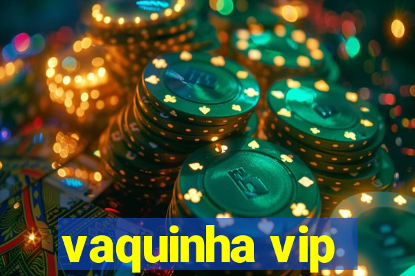 vaquinha vip